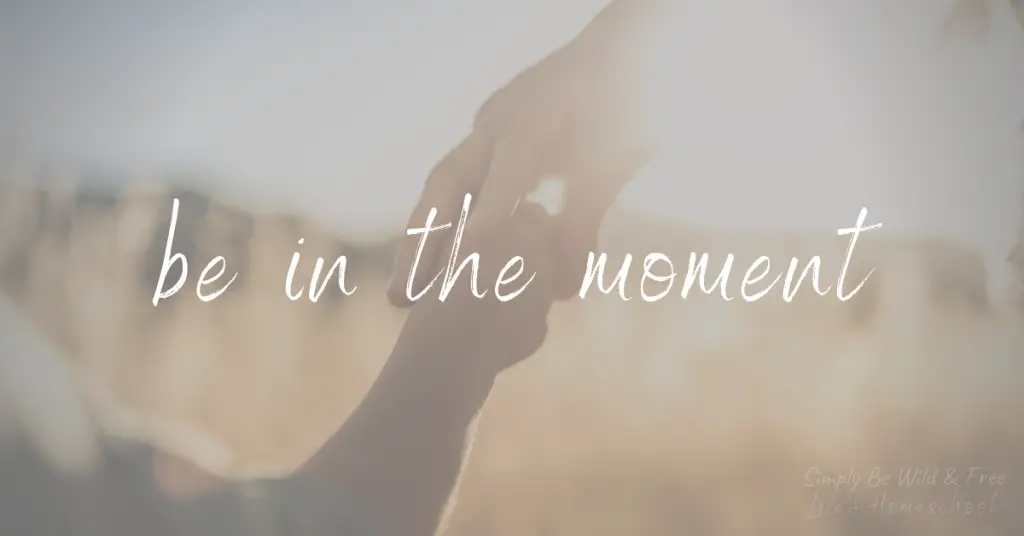 Be in the Moment